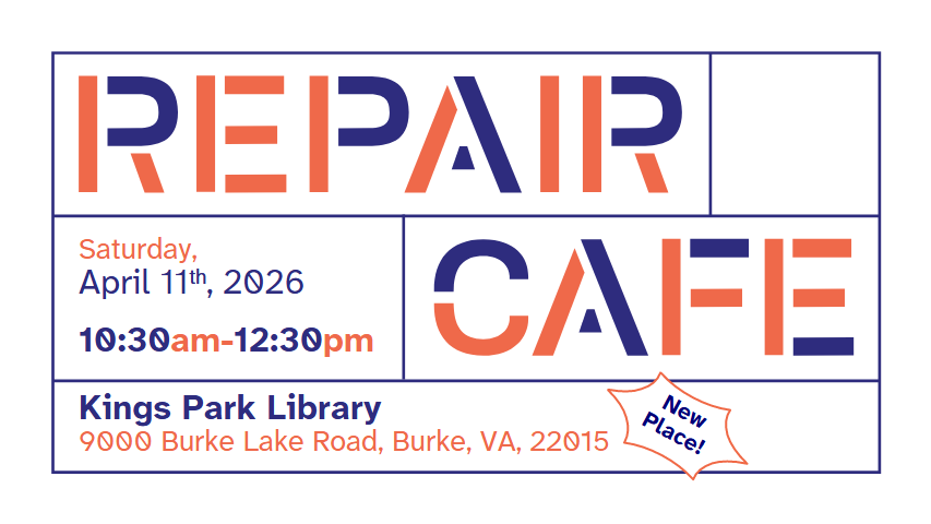 An orange-and-navy-blue graphic on white background, with block letters in alternating colors. "Repair Cafe" is in bold block letters, followed by text reading: "Saturday, April 11th, 2026. 10:30am-12:30pm. Kings Park Library, 9000 Burke Lake Road, Burke, VA, 22015." There is a small splash graphic that says "New place!" next to the address.