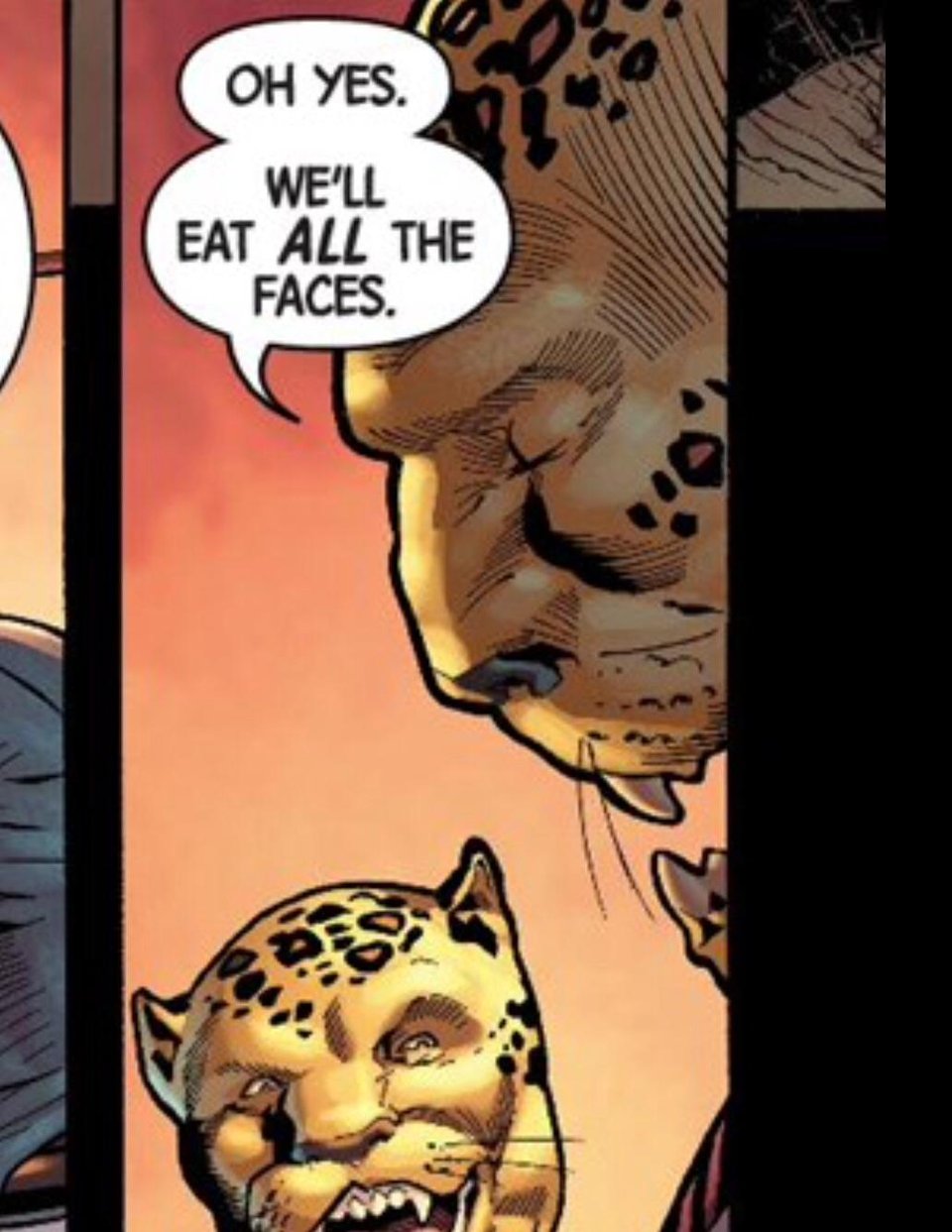 Part of an image from a comic. One leopard is talking to another. Speech bubble says: Oh yes. We'll eat all the faces.