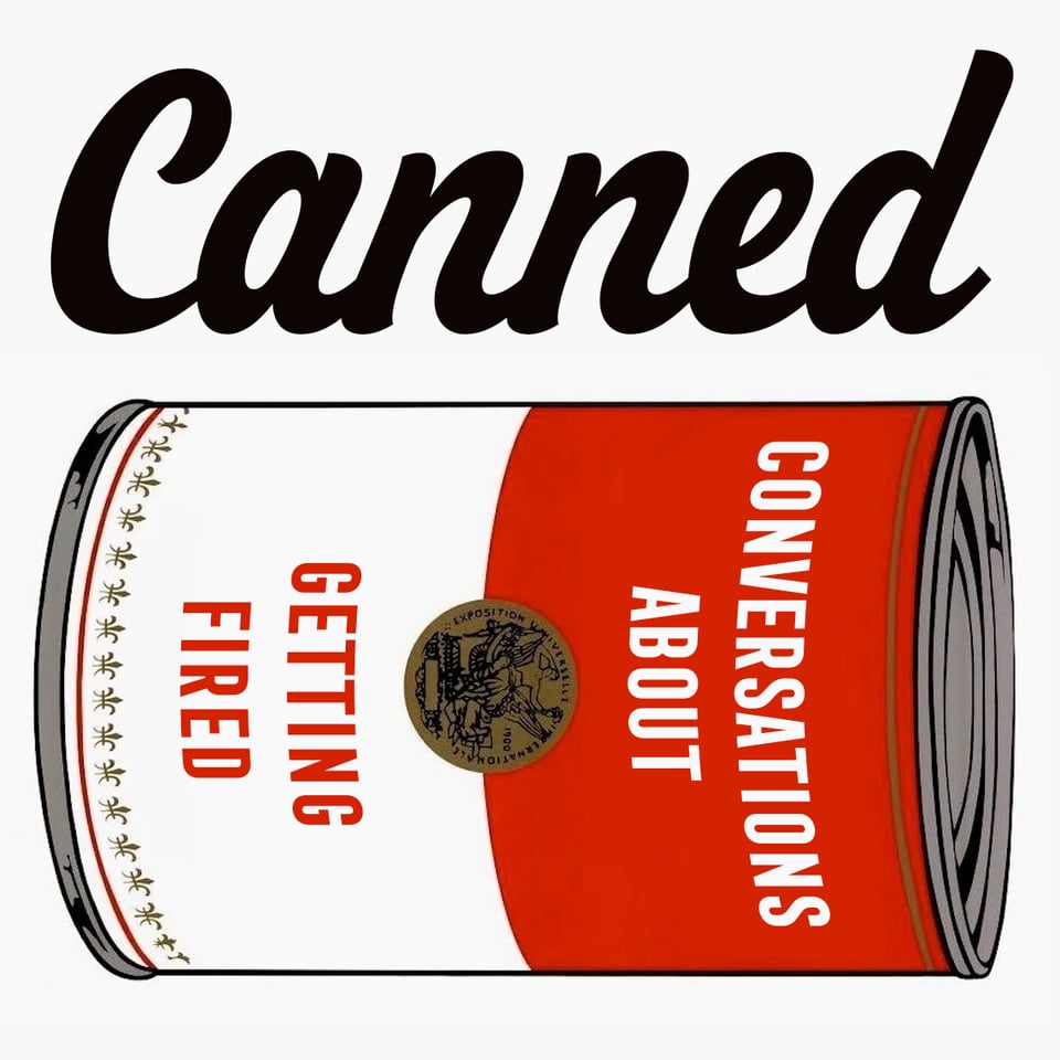 Headline text says "Canned." Image is a sideways red and white soup can labeled "Conversations about getting fired."