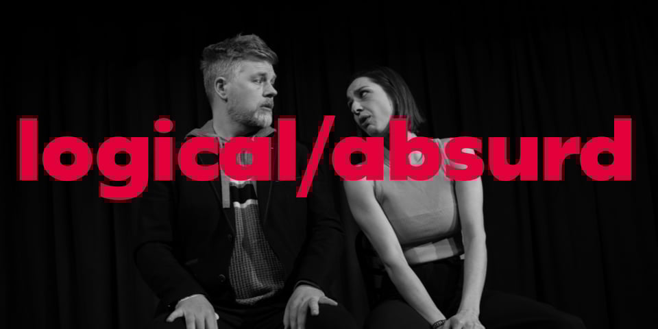 Two improvisers on stage with the text "logical/absurd".