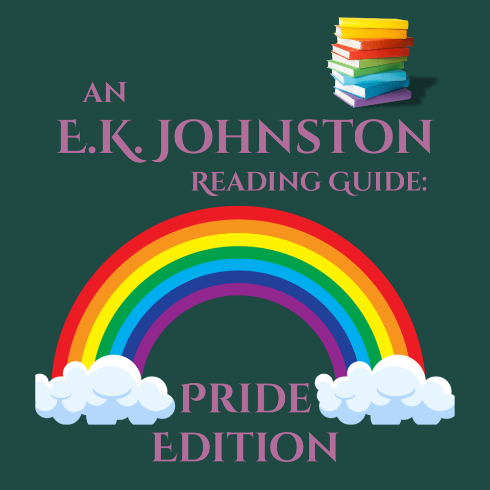 An EK Johnston Reading Guide (then, under a rainbow): Pride Edition