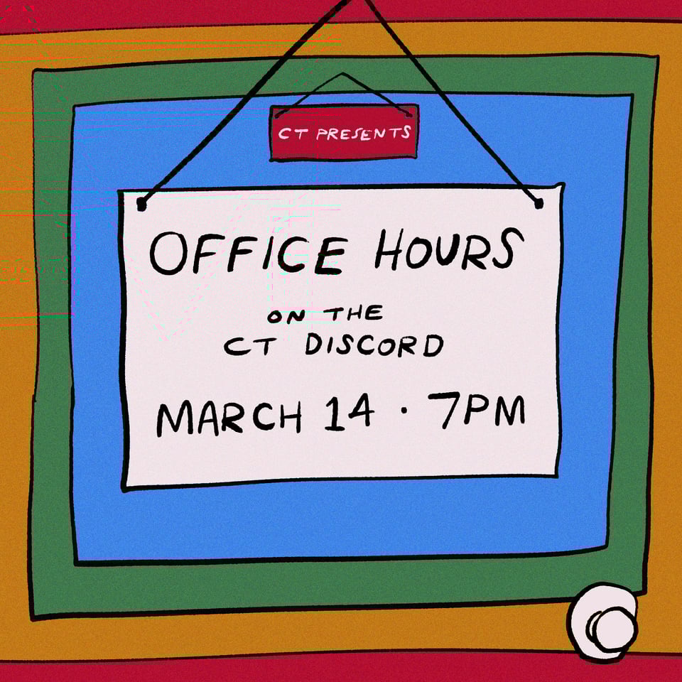 Image is a handdrawn event poster, consisting of a white sign on a door, with colours radiating it out in a square pattern around the sign. The sign reads "Office Hours...on the CT Discord. March 14 - 7PM."