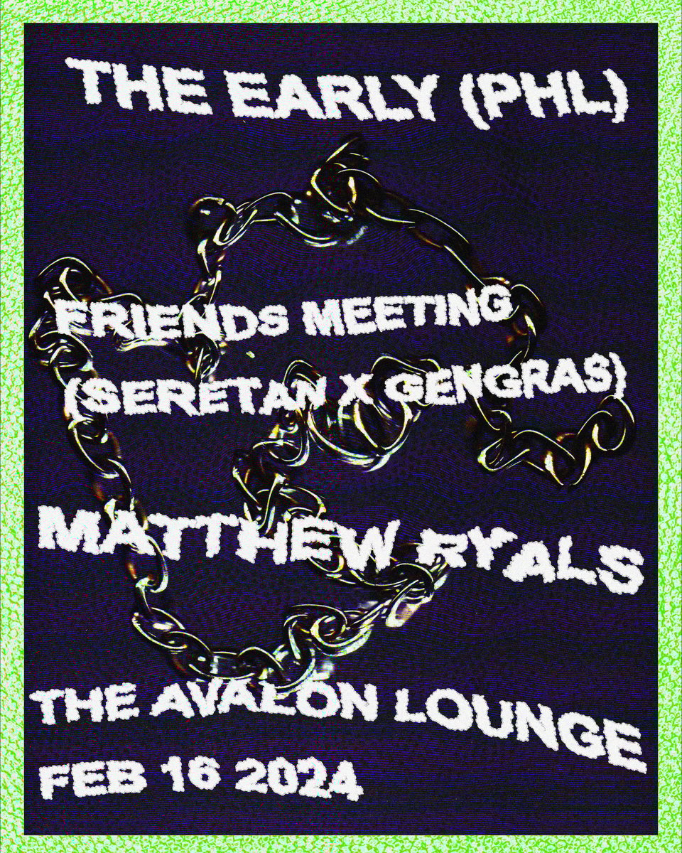 flyer for a concert: a scanned chain on a purple background, show featuring the Early, Friends Meeting, and Matthew Ryals at the Avalon Lounge on February 16 2024