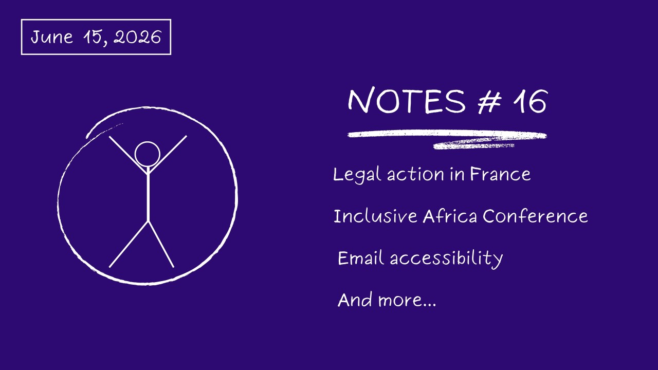 Notes # 16: Legal Action In France, Inclusive Africa Conference, Email Accessibility ...