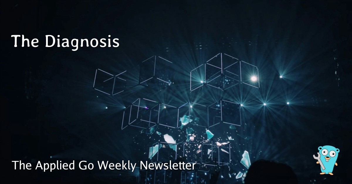 The Diagnosis • The Applied Go Weekly Newsletter 2026-10-25