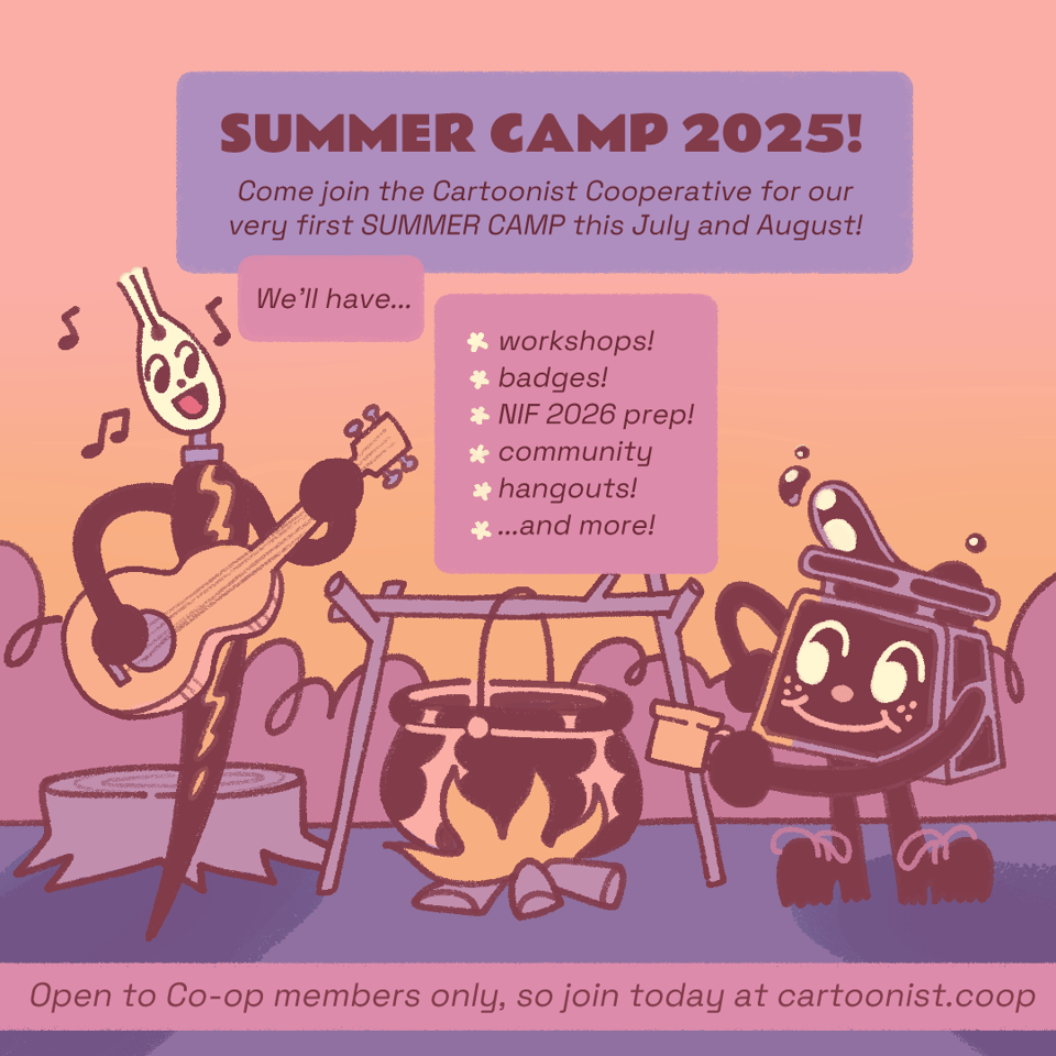 An anthropomorphic nib holder plays the guitar and sings, and an anthropomorphic inkwell stands holding a cup of coffee. Both are standing around a campfire that has a cauldron above it. The scene is at sunset. Text announces the Co-op’s first Summer Camp programming! Text reads, “Summer Camp 2025! Come join the Cartoonist Cooperative for our very first Summer Camp this July and August! We’ll have workshops, badges, NIF 2026 prep, community hangouts, and more! Open to Co-op members only, so join today at cartoonist.coop!”