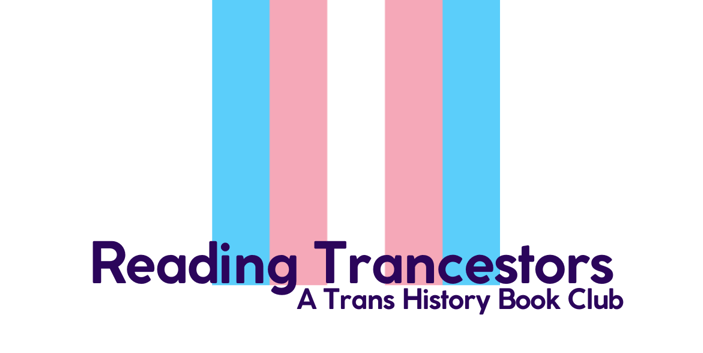 Reading Trancestors: A Trans History Book Club