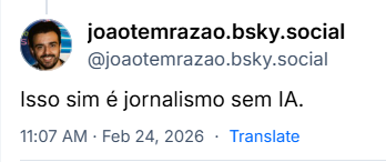 Post de joaotemrazao.bsky.social (@joaotemrazao.bsky.social) com o texto:
Isso sim é jornalismo sem IA.