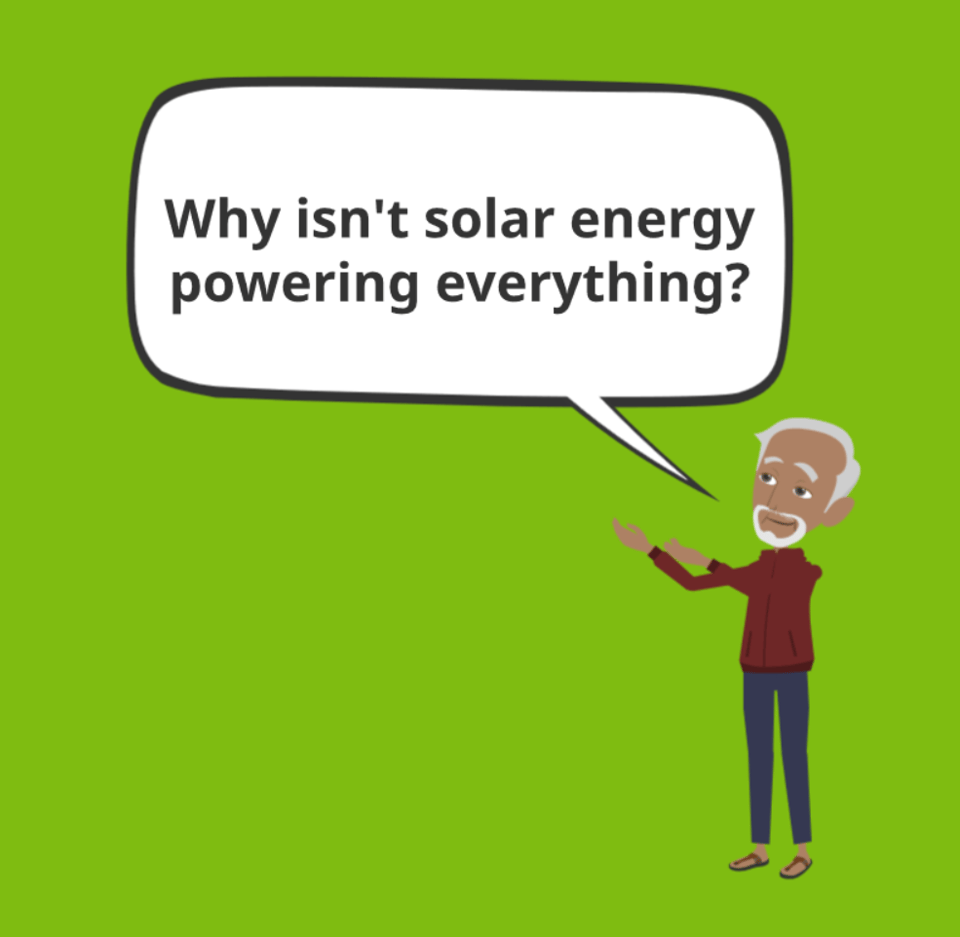A cartoon man asking "Why isn't solar energy powering everything?"