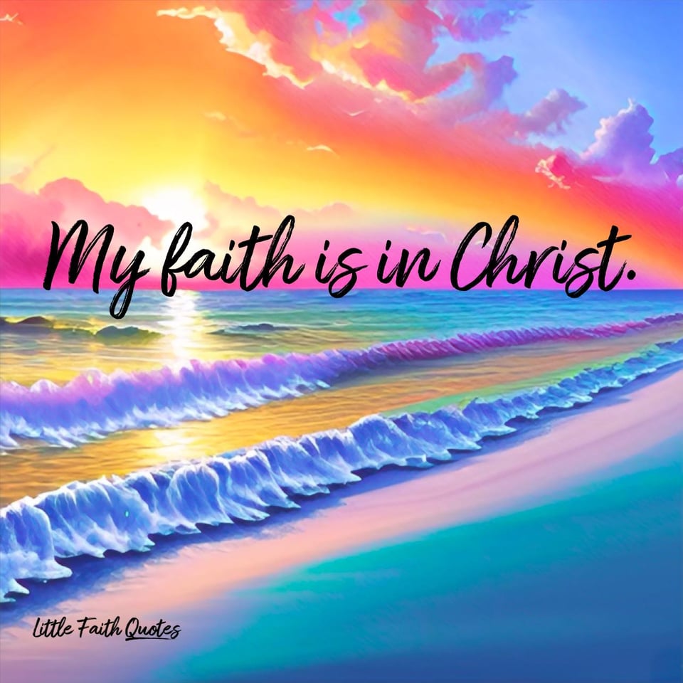 "My faith is in Christ." Hot pink and yellow clouds stretch out in a blue sky. The sun fades behind the clouds. A beautiful teal and purple ocean crashes against the teal beach. Image by: @Little Faith Quotes.