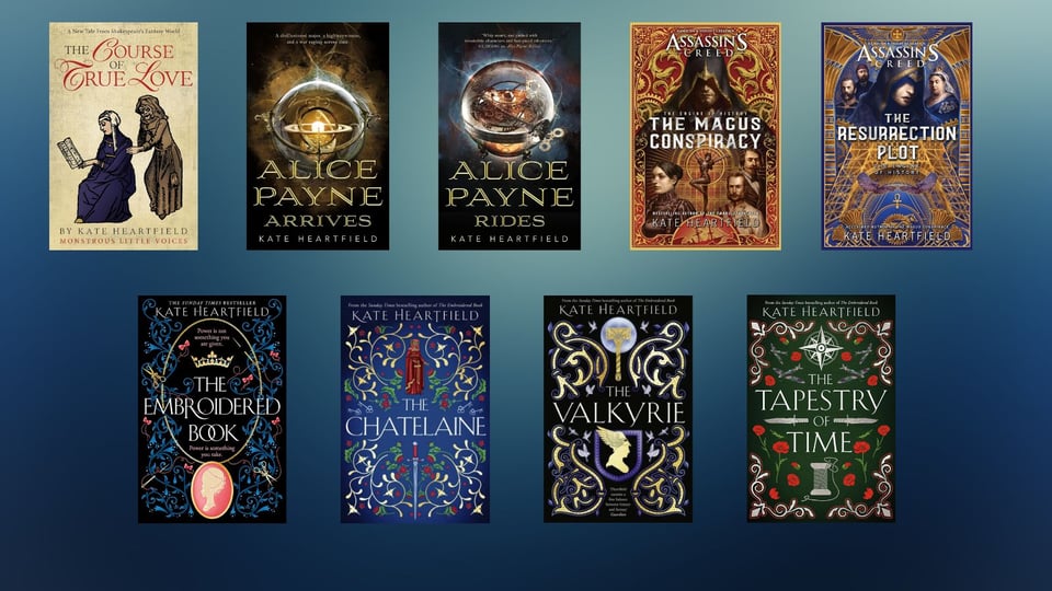 Nine book covers by Kate Heartfield: The Course of True Love, Alice Payne Arrives, Alice Payne Rides, Assassin's Creed: The Magus Conspiracy, Assassin's Creed: The Resurrection Plot, The Embroidered Book, The Chatelaine, The Valkyrie, The Tapestry of Time