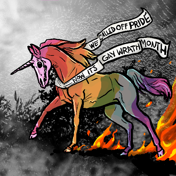 An image of a rainbow unicorn with a skull face. It's carrying a banner that says "we called off Pride, now it's gay wrath month"