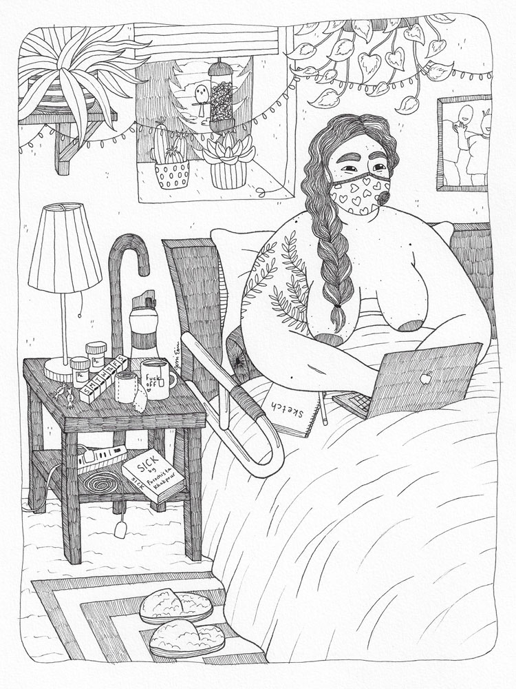 black and white illustration of a nude, fat person sitting up in bed and typing on a laptop with a sketchbook on their lap and a VogMask on their face. Their eyes are smiling, and they look happy. Their dark wavy hair has a few streaks of white in it, and it's been braided into a thick braid that spills down onto their leaf-tattooed arm, next to their freckled, acne-riddled skin. They have an assistive bar attached to their bed to help with getting in and out of bed, and there is a nightstand next to them filled with a hodgepodge of items: a lamp, a water bottle, a mug of tea with text that reads "fuck off" on it, a roll of toilet paper with a bit sticking out, a pill caddy, a pair of prescription bottles, a couple of Halls cough drops, a curled up charging wire, an extension cord outlet, and a book titled "Sick" by Porochista Khakpour. On the floor is a fluffy carpet, topped with a striped rug with a pair of fuzzy slippers waiting to be used. Above and behind them are several plants, some hanging and some resting on a deep window shelf where we can see outside past the partially closed blinds to see a curious bird perched on a bird feeder and peering inside with a background of pine trees and cloudy sky. Across the wall is a string of twinkle lights hung haphazardly to provide a bit of cheer next to a framed photo of a pair of people engaging happily with one another.