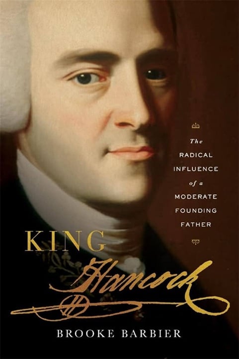 Cover of King Hancock: The Radical Influence of a Moderate Founding Father