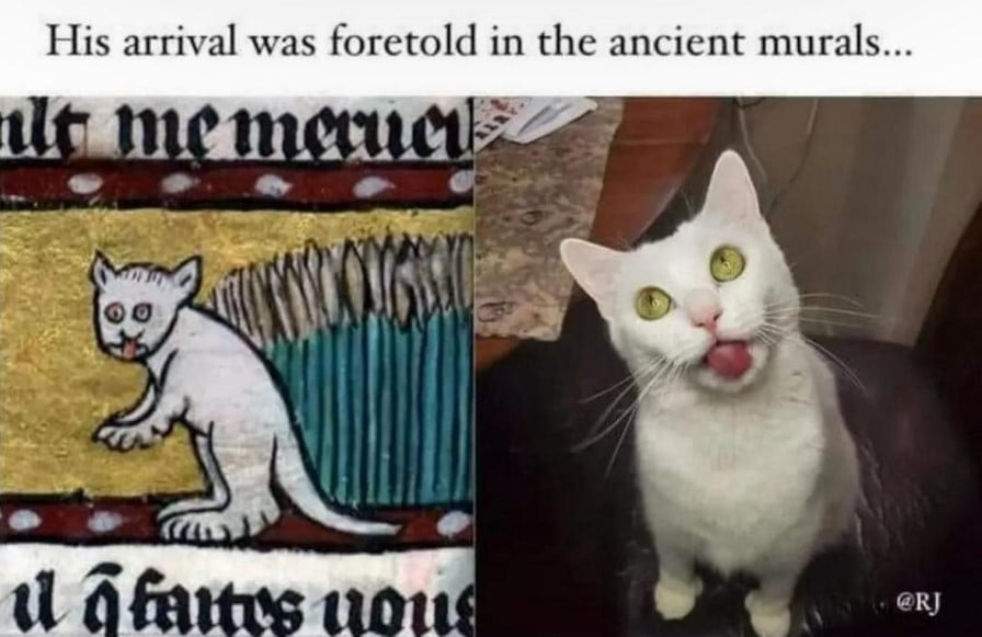 Top text: "His arrival was foretold in the ancient murals..." Below are two images side-by-side, one shows a fragment from an old (medieval?) tapestry with a white cat with big weird eyes and its tongue sticking out. Beside it is a photo of a white cat with big weird eyes and its tongue sticking out.