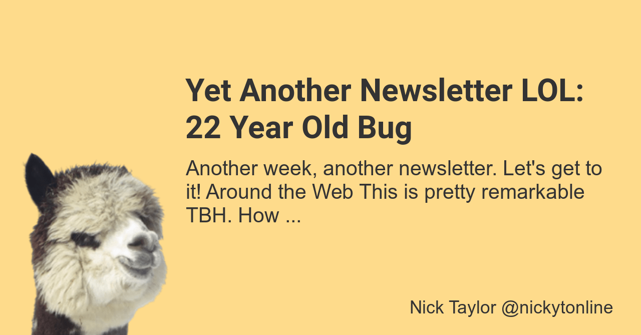 Yet Another Newsletter LOL: 22 Year Old Bug