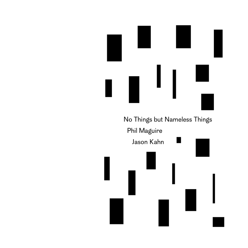 The cover for No Things but Nameless Things, an album by Jason Kahn and Phil Maguire. It is an abstract design of several black rectangles.