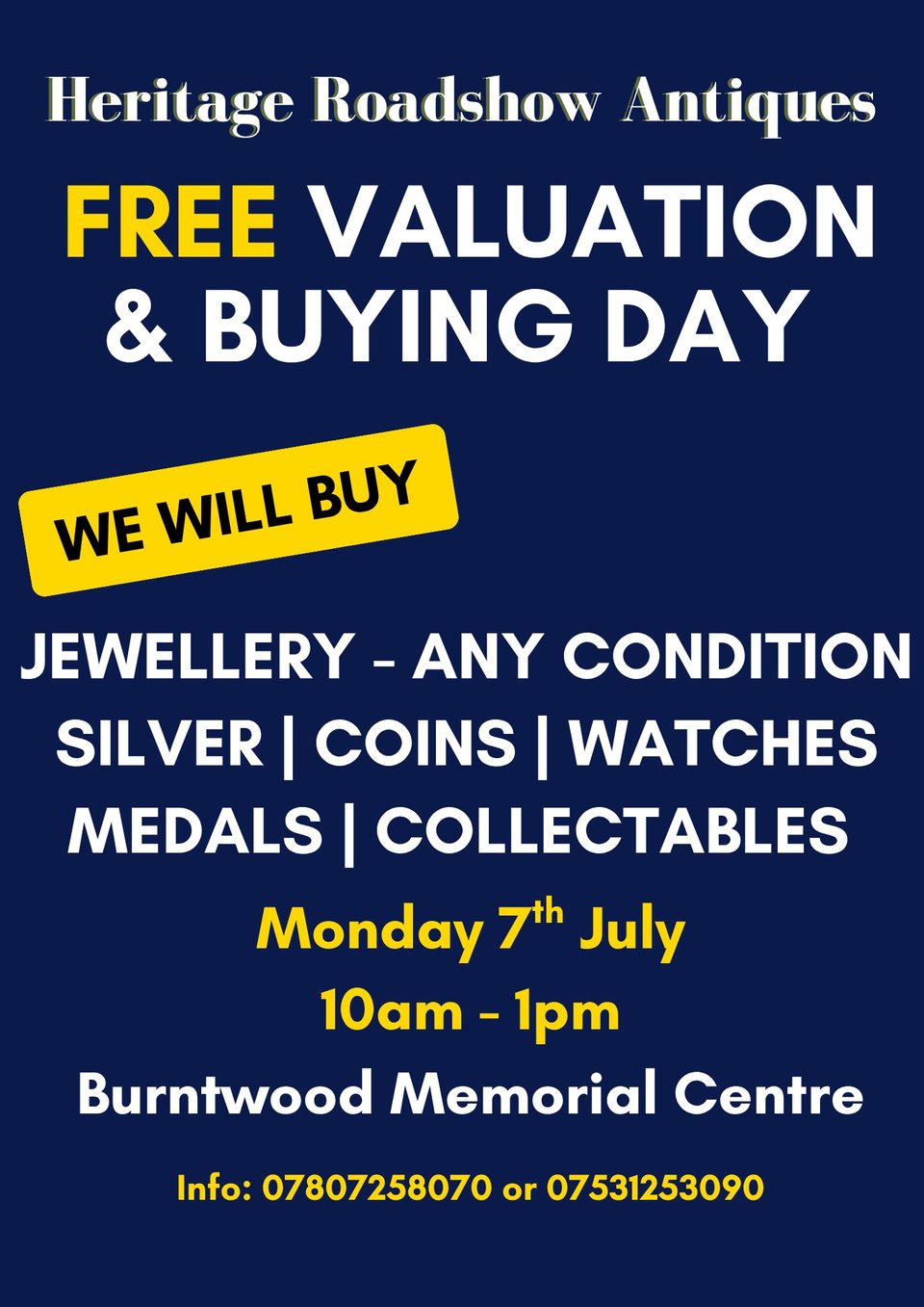 Blue promotional poster for Heritage Roadshow Antiques advertising a "Free Valuation & Buying Day" at Burntwood Memorial Centre. The poster states "WE WILL BUY" in yellow text and lists items including jewellery (any condition), silver, coins, watches, medals, and collectables. Event details show Monday 7th July, 10am-1pm at Burntwood Memorial Centre, with contact information provided: 07807258070 or 07531253090.