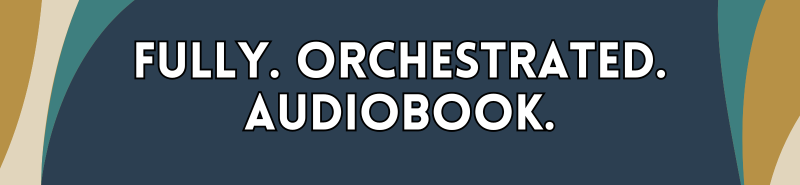 Fully. Orchestrated. Audiobook.