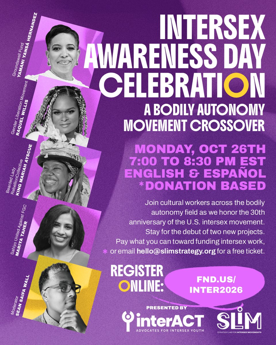 Flyer for the Intersex Awareness Day Celebration. A panel moderated by Saifa, with Yamani (Groundswell Fund), Mariah (interACT Youth and Bearded Lady Rebellion Collective), Mariya (Sahiyo), and Raquel Willis (Gender Liberation Movement). A bodily autonomy movement crossover to honor the 30th anniversary of IAD. Registration at https://fnd.us/inter2026