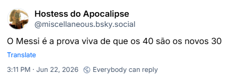 Post de Hostess do Apocalipse (‪@miscellaneous.bsky.social‬): O Messi é a prova viva de que os 40 são os novos 30