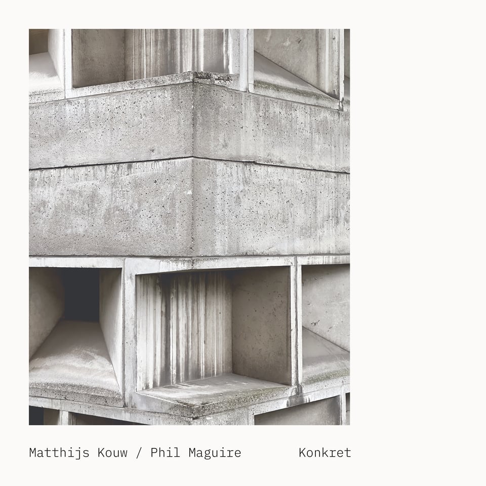 The cover image for Konkret, an album by Matthijs Kouw and Phil Maguire. It is a photograph of a part of a concrete building in Koln.