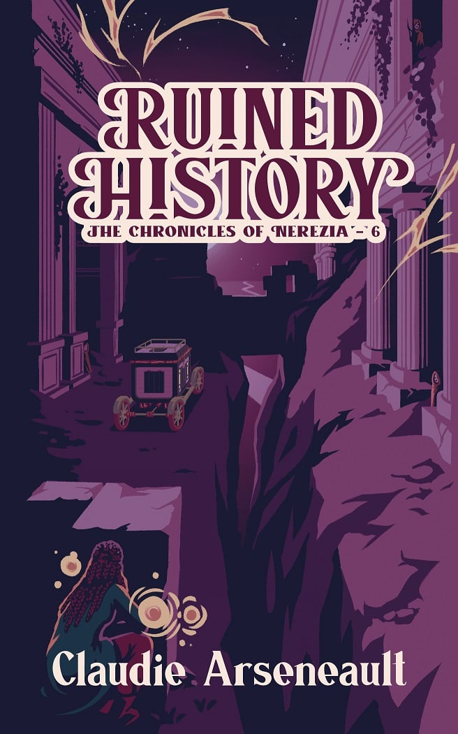 Cover for Ruined History with the title in bold letters at the top. The cover is in tones of deep pink and purples and shows ruins in a story landscape. Crouching at the front is a black person surrounded by three golden motes of light. Hidden through the ruins are red-cloaked people with white theatre masks. A metallic wagon rolls down the path.