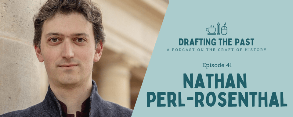 Graphic with a photographic of a man with short brown hair looking directly at the camera and text that reads "Episode 41: Nathan Perl-Rosenthal."