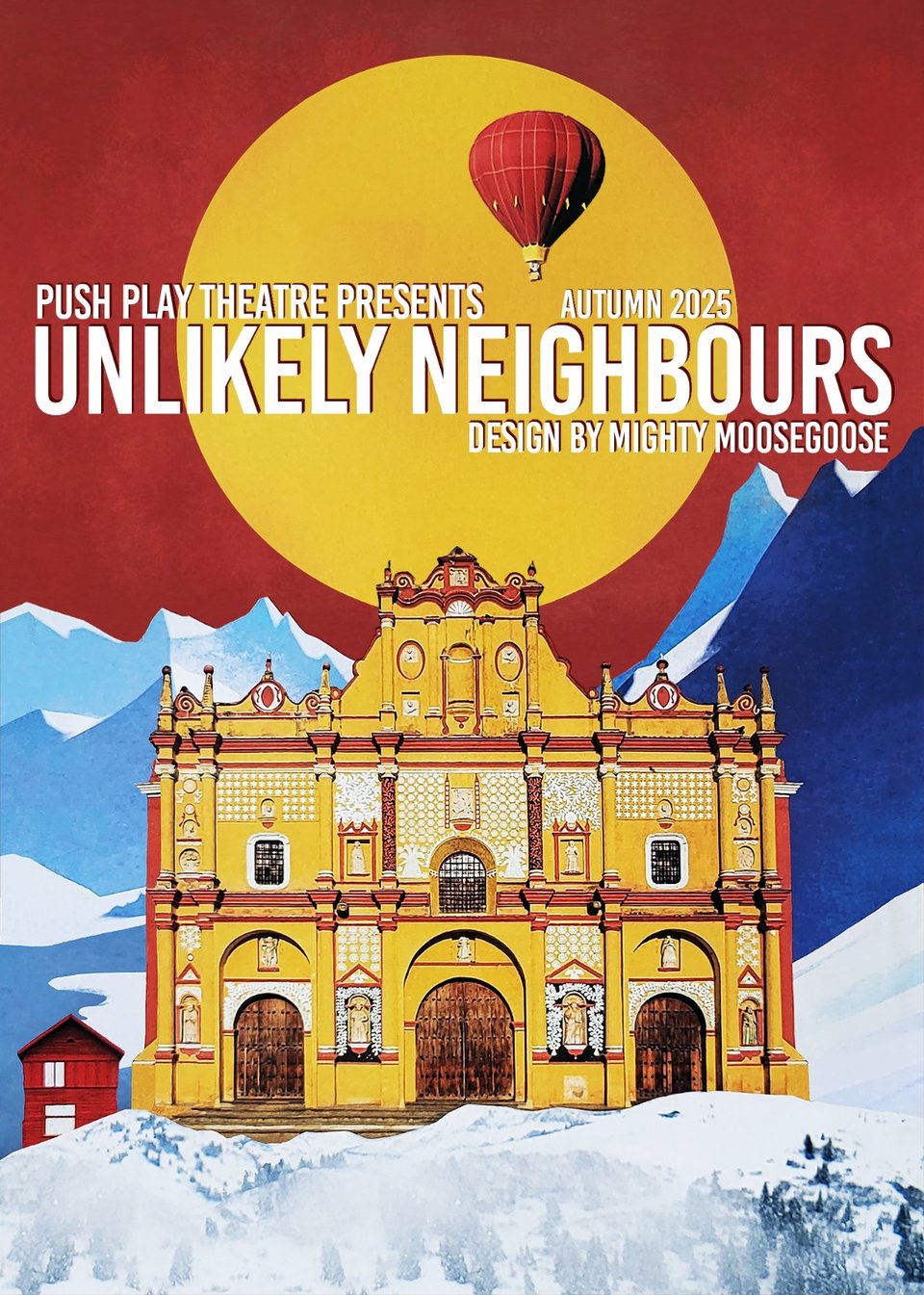This is the show poster that will inspire the show on September 20. There is a red sky with a full yellow moon and blue and white snowy mountains. On one of the mountains you see a big yellow villa a tiny red wooden house next to it. There is a red hot air balloon in the sky. The poster reads "Unlikely Neighbours"