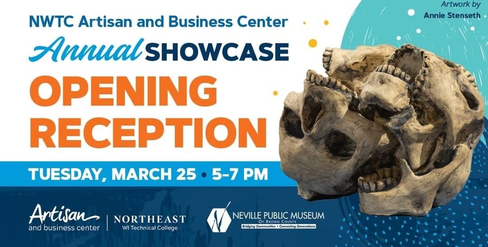 Event graphic for the NWTC Artisan and Business Center Annual Showcase Opening Reception at the Neville Public Museum on Tuesday, March 25, 5-7pm