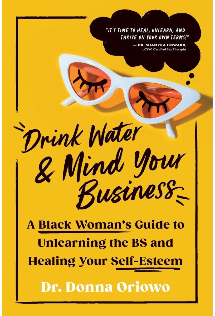 Drink Water and Mind Your Business by Dr. Donna Oriowo