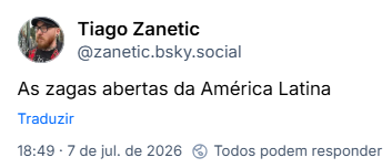 Post de Tiago Zanetic (@zanetic.bsky.social): As zagas abertas da América Latina