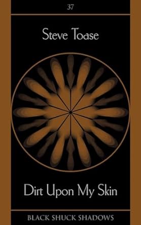 Dirt Upon My Skin by Steve Toase: the cover is black with a medium-brown stripe down each side and a drawing in the centre that looks a bit like an abstract clock; the lettering is all white.
