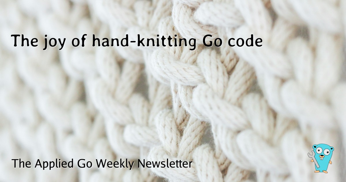 The Joy of Hand-Knitting Go Code