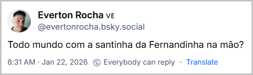 Post de Everton Rocha 🇻🇪 (‪@evertonrocha.bsky.social‬) com o texto: Todo mundo com a santinha da Fernandinha na mão?