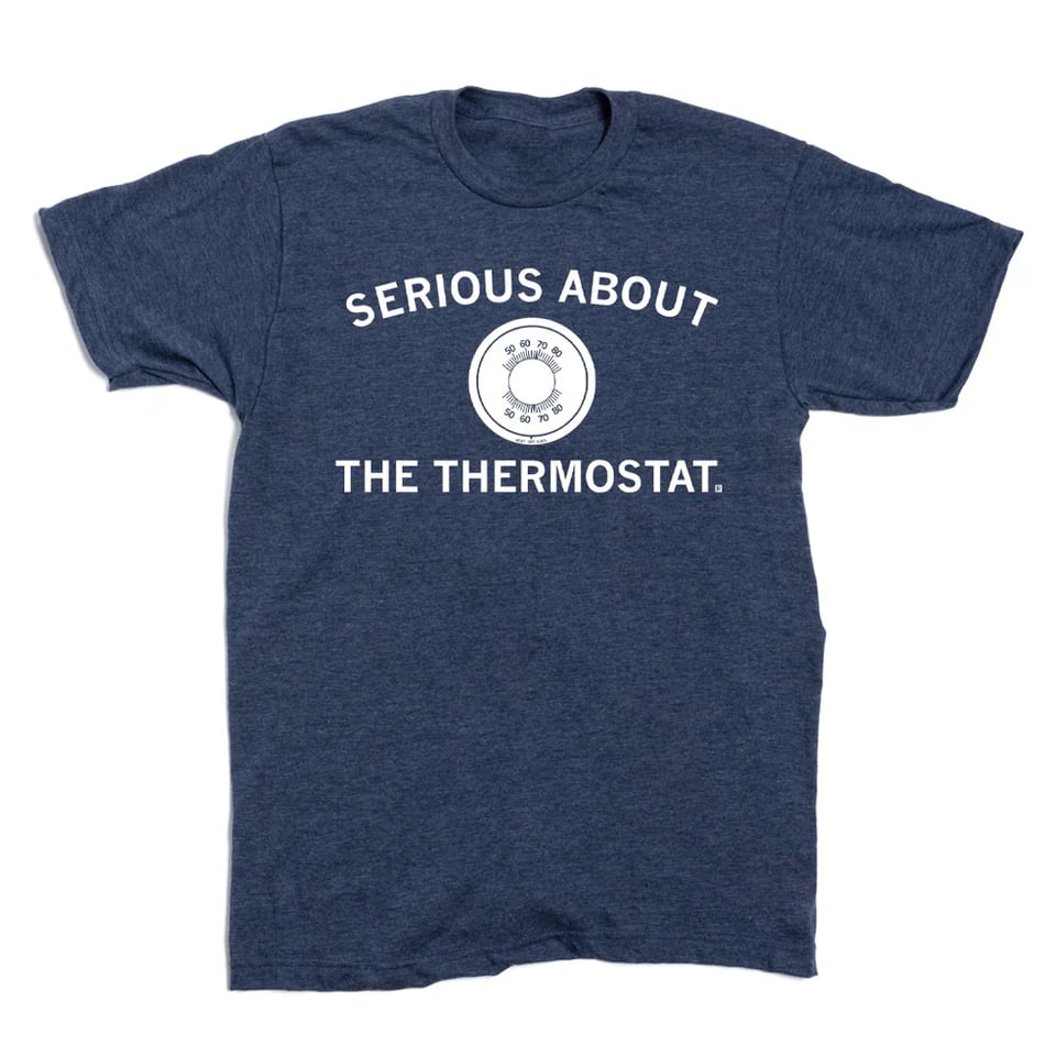 SERIOUS ABOUT THE THERMOSTAT T-shirt