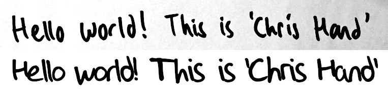 Two lines of handwritten text read “Hello World! This is ‘Chris Hand’,” written in a playful, rounded marker style. The top version is slightly rougher and more organic, while the bottom version is smoother and more uniform, resembling a digitized version of the same handwriting. The comparison suggests the transformation of real handwriting into a custom digital font.