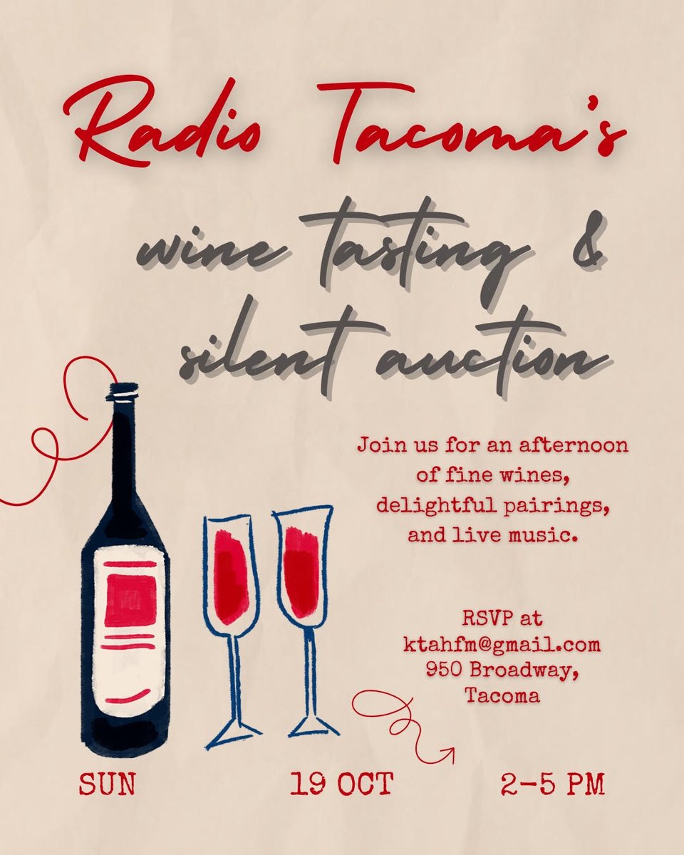 A drawn image of a wine bottle and two glasses with the text Radio Tacoma’s wine tasting and silent auction Join us for an afternoon of fine wines, delightful pairings, and live music. RSP at ktahfm@gmail.com 950 Broadway Tacoma SUN 19 OCT 2-5 PM
