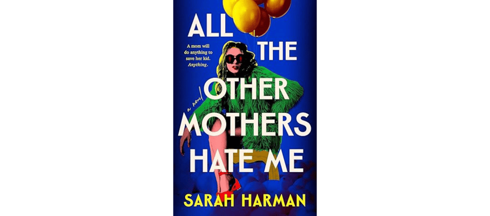 the book cover image of All the Other Mothers Hate Me by Sarah Harman