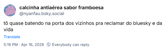 Post de calcinha antiaérea sabor framboesa (@nyanfau.bsky.social): tô quase batendo na porta dos vizinhos pra reclamar do bluesky e da vida
