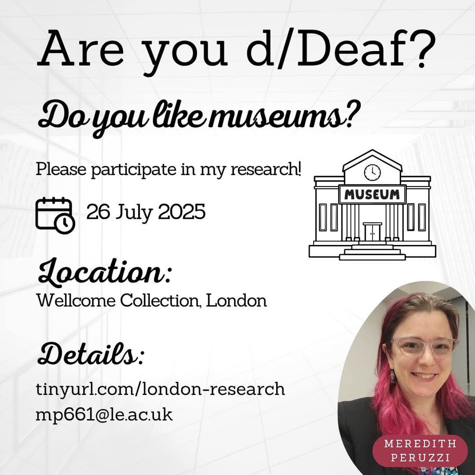 A graphic inviting d/Deaf people to join research at the Wellcome Collection on July 26. There's a photo of Meredith smiling, and a little line drawing of a museum.