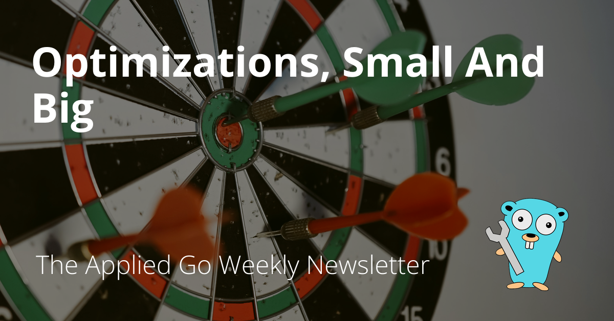 Optimizations, Small And Big • The Applied Go Weekly Newsletter 2025-03-16