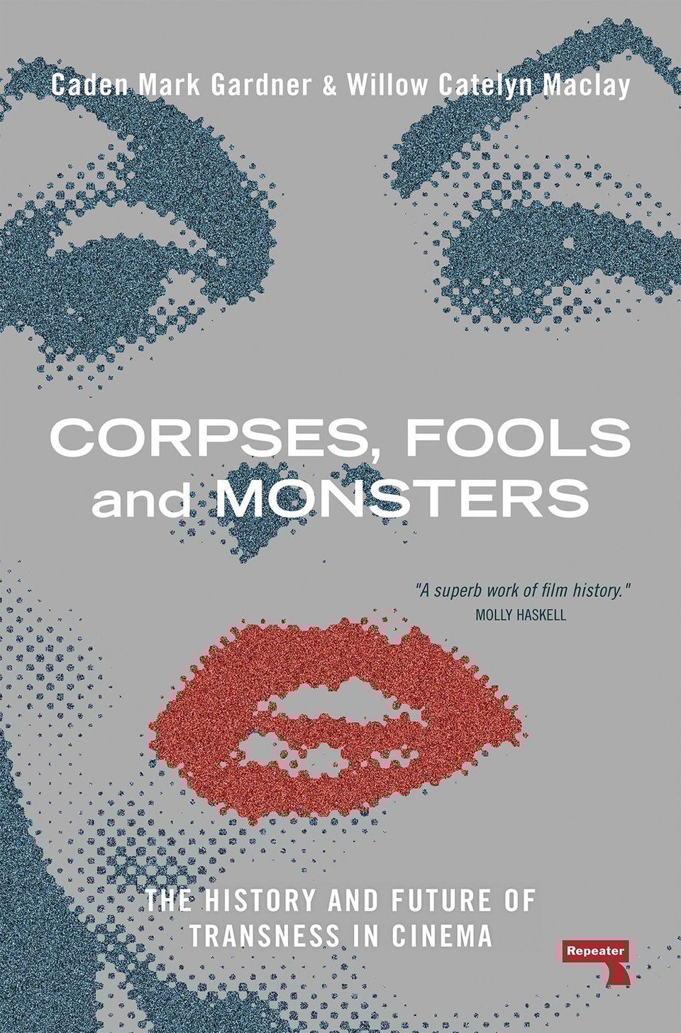 The cover for Corpses, Fools and Monsters by Caden Mark Gardner and Willow Catelyn Maclay, featuring an image of a glamorous trans woman rendered in halftone with bright red lipstick.