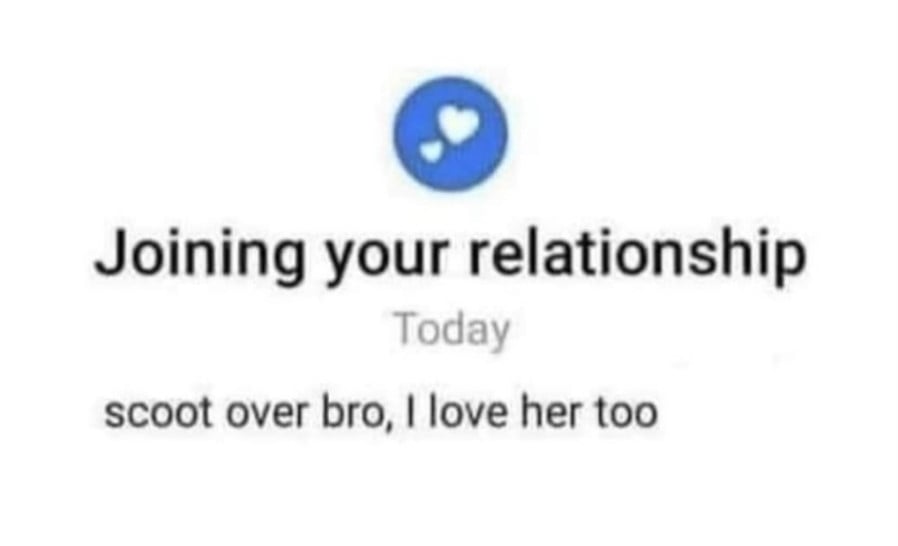 Facebook screenshot shows the relationship icon over the text "Joining your relationship / Today" Beneath is the message: "scoot over bro, I love her too"