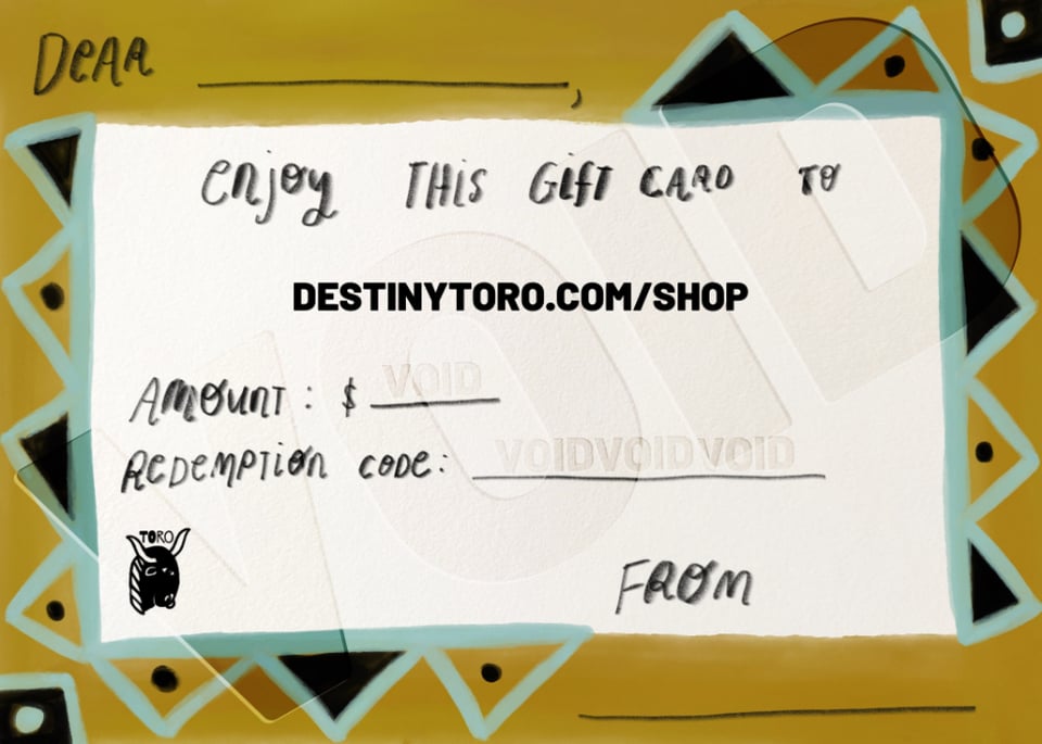 gold, green, black, white design with text "dear (blank), enjoy this gift card to destinytoro.com/shop, amount $(blank), redemption code (blank), from (blank)