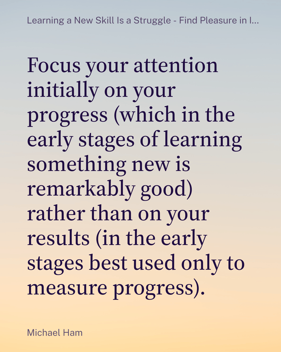 Focus initially on progress, not results