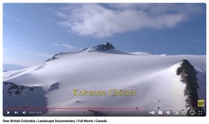 Over British Columbia - Landscape Documentary - Full Movie - Canada - Kokanee Glacier