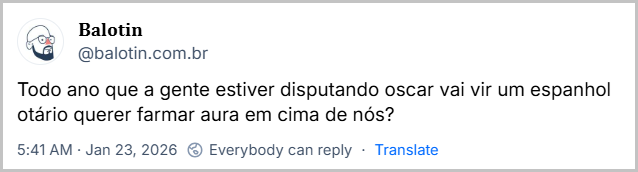Post de 𝐁𝐚𝐥𝐨𝐭𝐢𝐧 (@balotin.com.br) com o texto: Todo ano que a gente estiver disputando oscar vai vir um espanhol otário querer farmar aura em cima de nós?