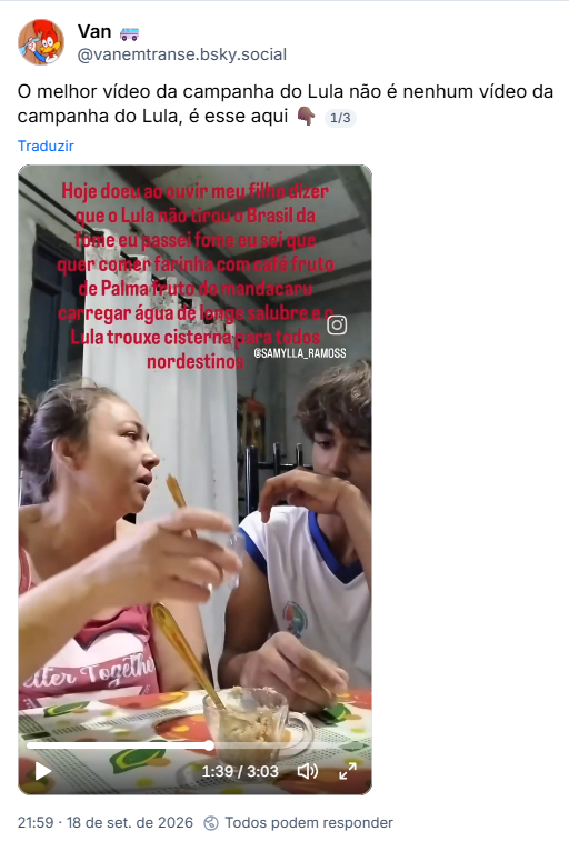 Post de Van 🚐 (@vanemtranse.bsky.social): O melhor vídeo da campanha do Lula não é nenhum vídeo da campanha do Lula, é esse aqui 👇🏾 (vídeo de uma mãe explicando ao filho adolescente o que Lula fez no combate à fome e à pobreza nesse país)
