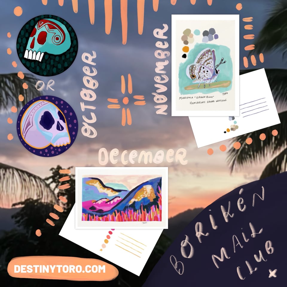 Graphic of colorful illustrated skull stickers and a butterfly postcard with black checkmarks obscuring them, as well as an abstract landscape postcard, surrounded by line and dot designs. Text reads, "October, November, December, for Monthly Supporters, destinytoro.com/ko-fi". On a blurry photo of a Puerto Rican landscape.